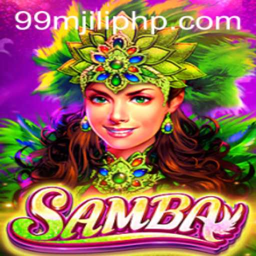 Samba: Unveiling the Exciting Game of 99MJILI