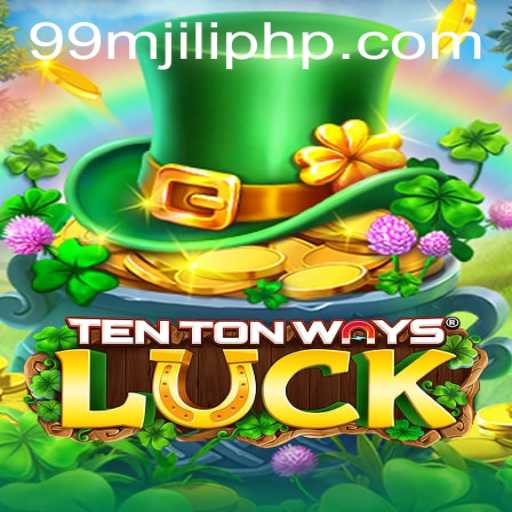 Exploring the Exciting World of TenTonWaysLuck: Unveiling the Mechanics of 99MJILI